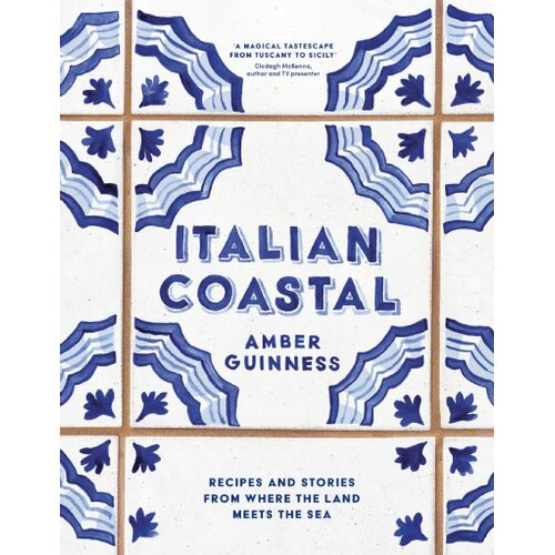 Hachette Amber Guinness - Italian Coastal: Recipes and Stories from Tuscany to Sicily Slike