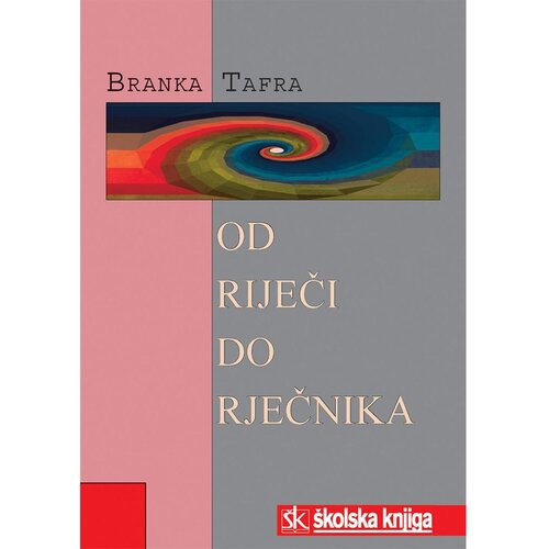 &amp;Scaron;kolska knjiga OD RIJEČI DO RJEČNIKA - Branka Tafra Slike