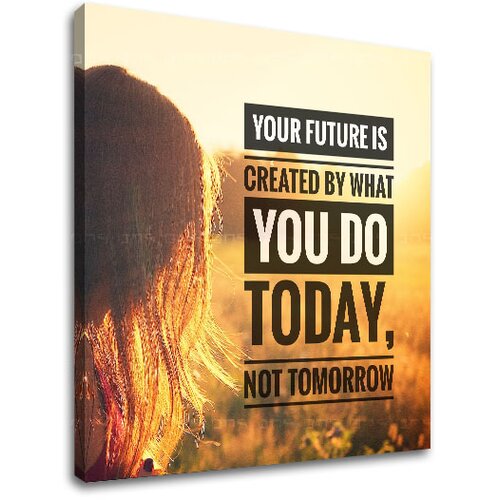  Motivaciona slika na platnu your future is created (moderne) Slike