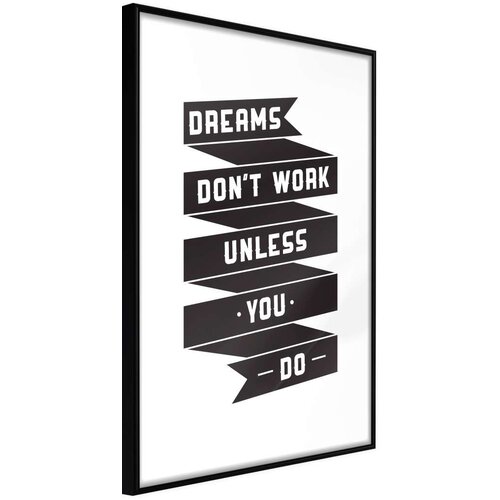  Poster - Dreams Don&amp;#039;t Come True on Their Own II 20x30 Slike