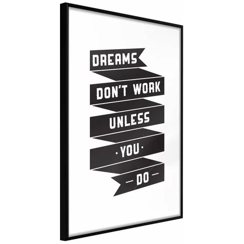  Poster - Dreams Don't Come True on Their Own II 20x30