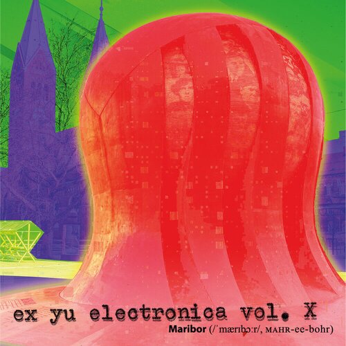  Various Artists - Ex Yu Electronica Vol. X: Maribor Cene
