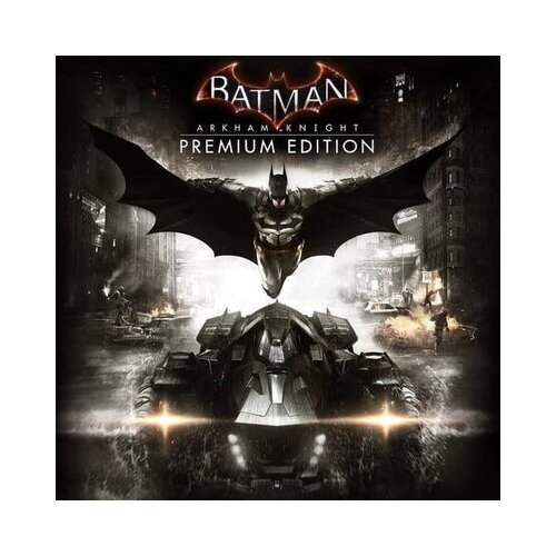 Steam Batman: Arkham Knight (Premium Edition) Key EUROPE Cene