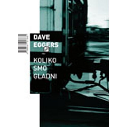  Koliko smo gladni - Eggers, Dave Slike