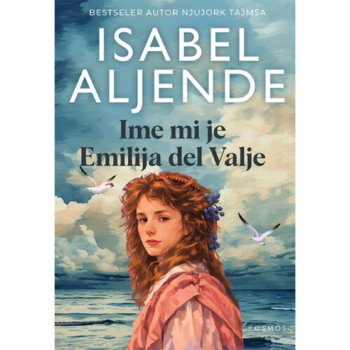 KOSMOS IZDAVAŠTVO Isabel Aljende - Ime mi je Emilija del Valje Cene