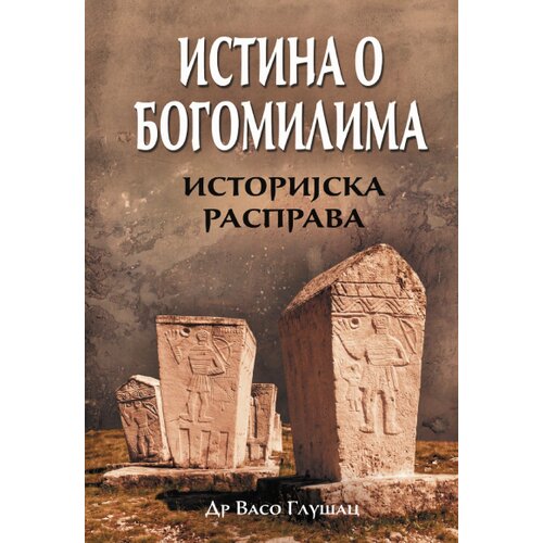 Algoritam Vaso Glu&amp;scaron;ac - Istina o Bogomilima Slike