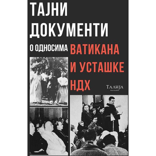 Talija izdava&amp;scaron;tvo Grupa autora - Tajni dokumenti o odnosima Vatikana i usta&amp;scaron;ke NDH Slike