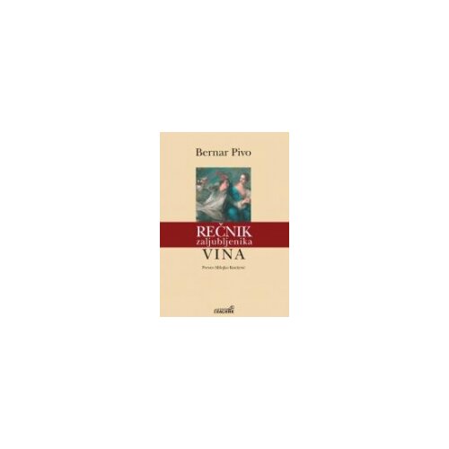 Službeni Glasnik Bernar Pivo - Rečnik zaljubljenika vina 2. izdanje Cene