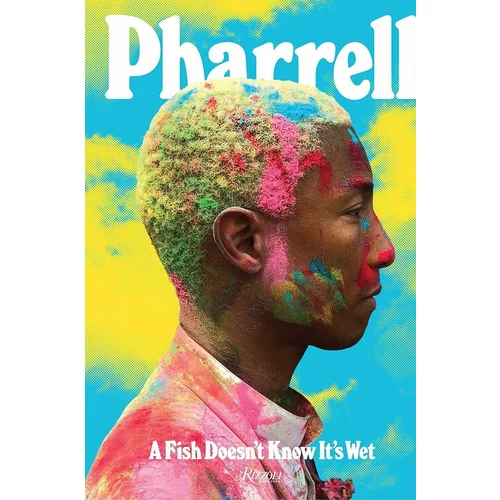 Inne Knjiga Taschen Pharrell: A Fish Doesn't Know It's Wet by Pharrell Williams in English