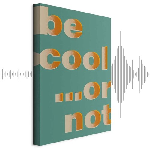  Slika - Be Cool... or Not (1 Part) Vertical 20x30 Akustična Cene