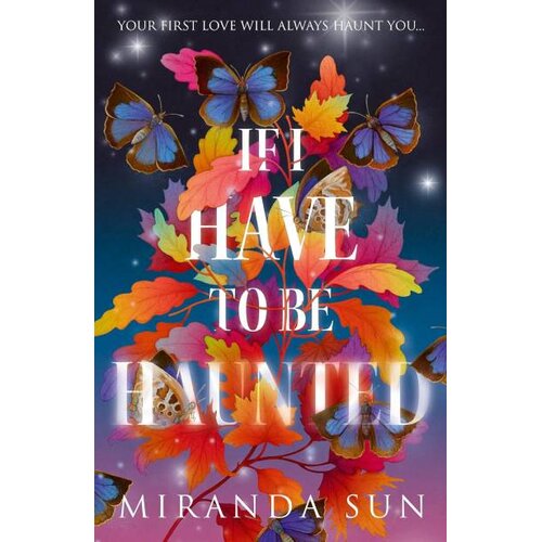 Harper Collins Publishers Ltd Miranda Sun - If I Have To Be Haunted Cene