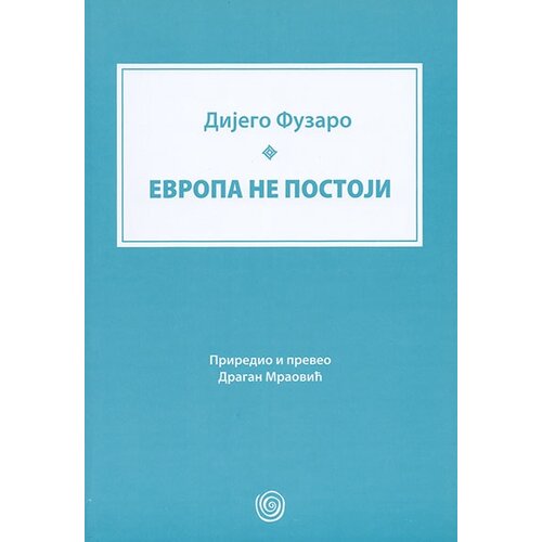 Dosije Dijego Fuzaro
 - Evropa ne postoji Cene