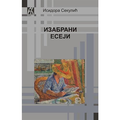 Akademska Knjiga Isidora Sekulić - Izabrani eseji Cene
