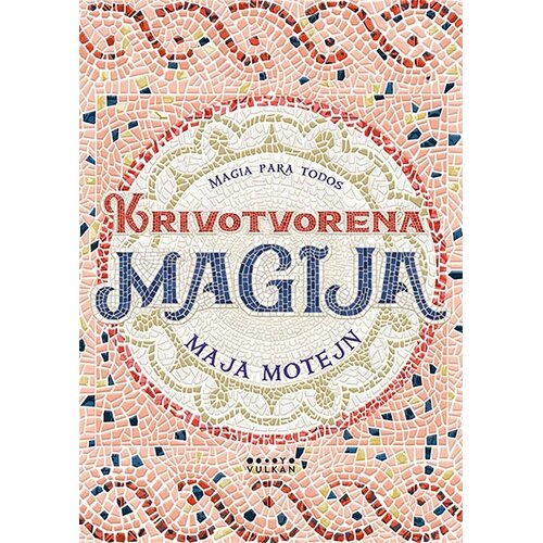 Vulkan Izdava&amp;scaron;tvo Maja Motejn - Krivotvorena magija Slike