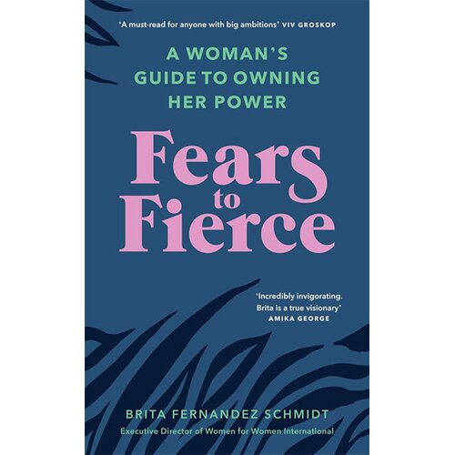 Random House Brita Fernandez Schmidt - Fears to Fierce: A Womans Guide to Owning Her Power Slike