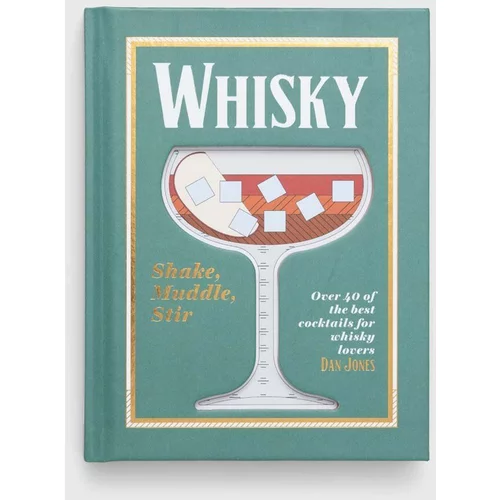 Hardie Grant Books (UK) Knjiga Whisky: Shake, Muddle, Stir, Dan Jones