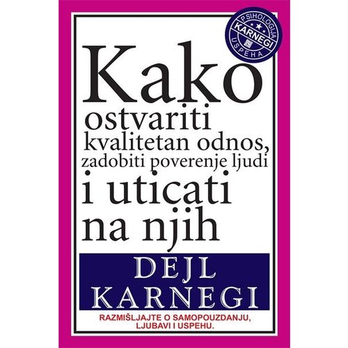 Edicija Dejl Karnegi
 - Kako ostvariti kvalitetan odnos, zadobiti poverenje ljudi i uticati na njih Slike