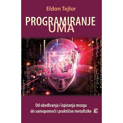 Leo Commerce Eldon Tejlor - Programiranje uma - od ubeđivanja i ispiranja mozga do samopomoći i praktične metafizike Cene