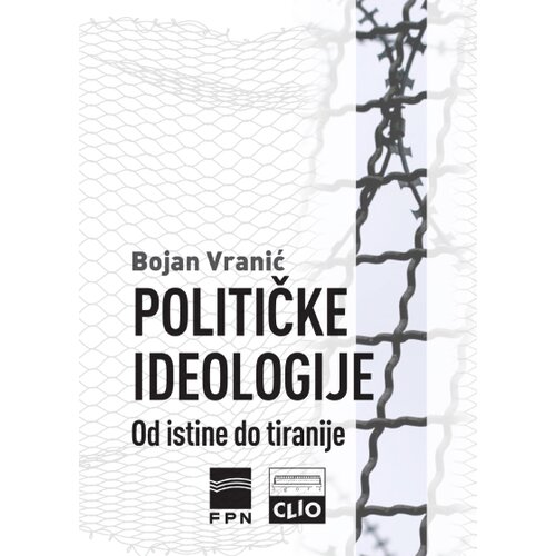 Clio Političke ideologije: Od istine do tiranije - tvrd povez Slike