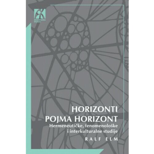 Akademska Knjiga Horizonti pojma horizont - Ralf Elm Cene