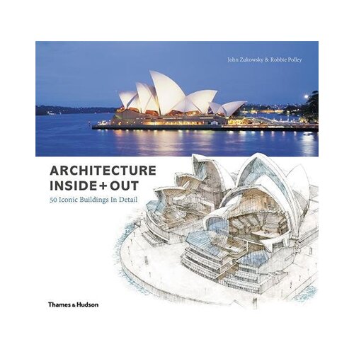 THAMES AND HUDSON John Zukowsky, Robbie Polley - Architecture Inside + Out: 50 Iconic Buildings In Detail Cene