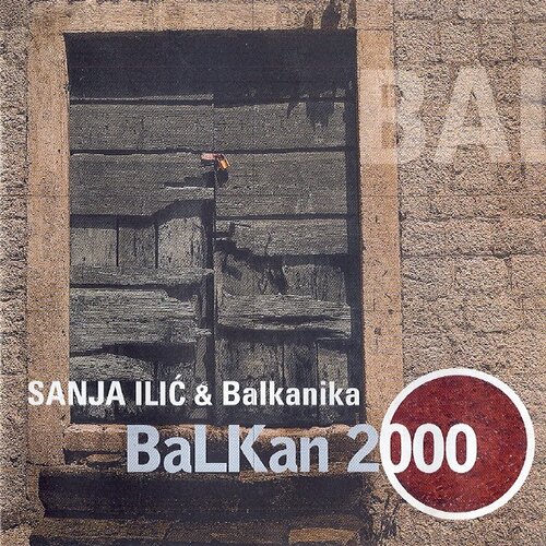 POSNETI MEDIJI SANJA ILIĆ & BALKANIKA - BALKAN 2000, (5000486226) Cene
