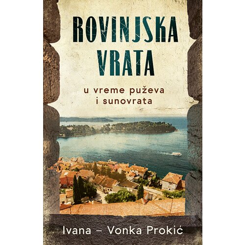 Laguna Ivana – Vonka Prokić - Rovinjska vrata u vreme puževa i sunovrata Cene