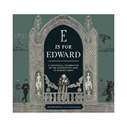 Hachette The Edward Gorey Charitable Trust - E Is for Edward Slike