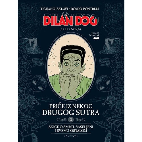 Veseli četvrtak Grupa autora - Dylan Dog: Priče iz nekog drugog sutra 3 - Skice o smrti, Vaseljeni i svemu ostalom Cene