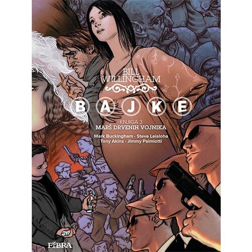 Fibra Bill Willingham
 - Bajke 3: Marš drvenih vojnika Cene