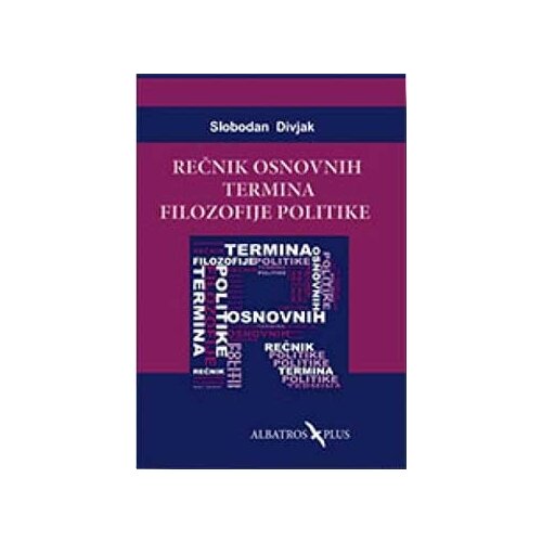 Albatros plus Slobodan Divjak - Rečnik osnovnih termina filozofije politike Cene