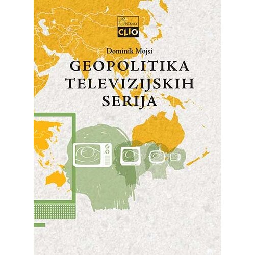 Clio Dominik Moisi - Geopolitika televizijskih serija Slike