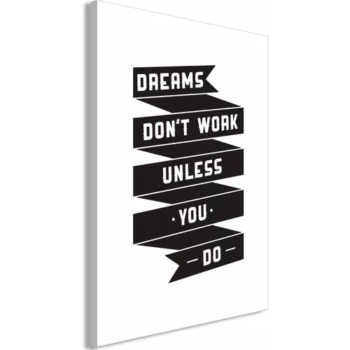  Slika - Dreams don't work (1 Part) Vertical 60x90