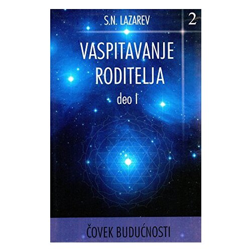 Aruna S. N. Lazarev - Čovek budućnosti, Vaspitavanje roditelja Deo 1 Slike