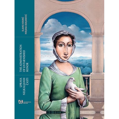 Akademska Knjiga Slavko Krunić, Mirjana Ognjanović - Uprava neukaljanih časti/The administration of untarnished honor Cene