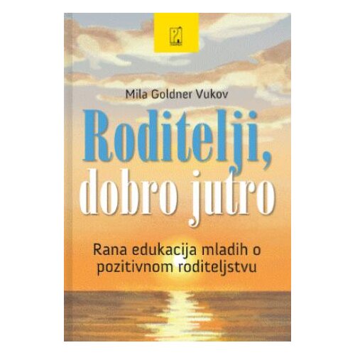 Psihopolis Roditelji, dobro jutro: Rana edukacija mladih o pozitivnom roditeljstvu Cene