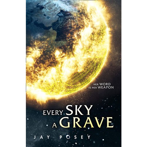 Harper Collins Publishers Ltd Jay Posey - Every Sky A Grave: Book 1 (The Ascendance Series) Cene