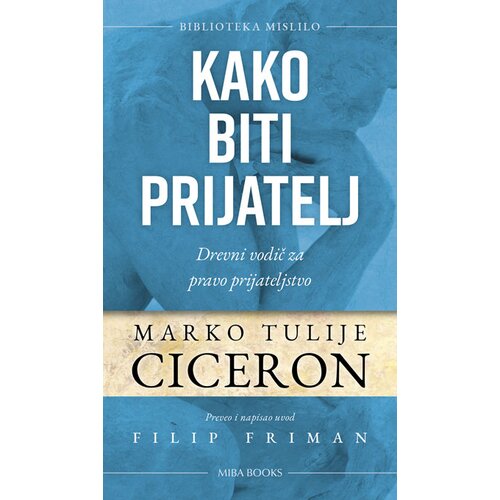 Miba Books Marko Tulije Ciceron
 - Kako biti prijatelj Cene