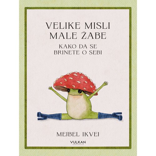Vulkan Izdava&amp;scaron;tvo Velike misli male žabe: kako da se brinete o sebi Slike