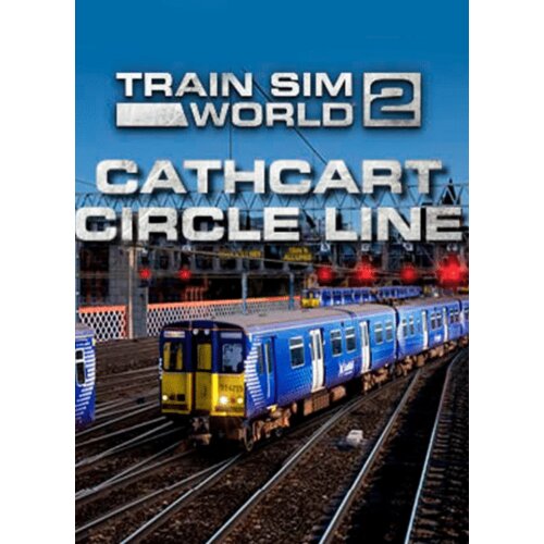 Steam Train Sim World 2: Cathcart Circle Line: Glasgow - Newton & Neilston Route (DLC) (PC) Key GLOBAL Cene