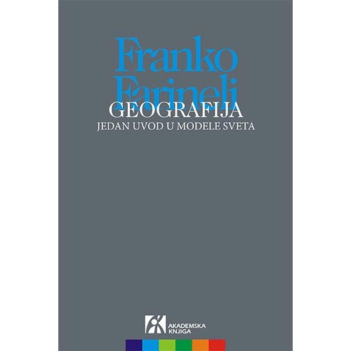 Akademska Knjiga Franko Farineli - Geografija: jedan uvod u modele sveta Cene