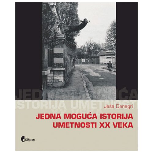 Službeni Glasnik Je&scaron;a Denegri - Jedna moguća istorija umetnosti XX veka Cene