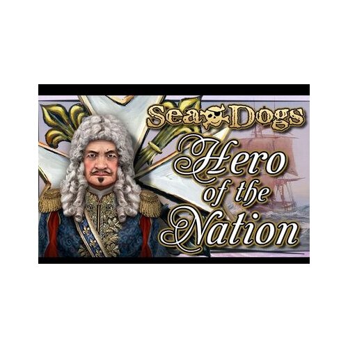 Steam Sea Dogs: To Each His Own - Hero of the Nation (DLC) (PC) Key GLOBAL Cene
