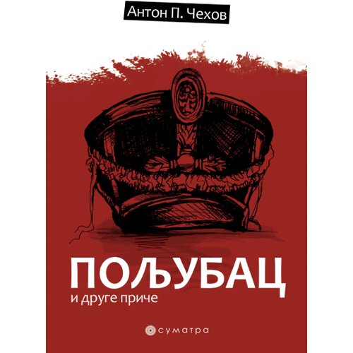 Sumatra izdavaštvo Anton Pavlovič Čehov - Poljubac i druge priče Cene