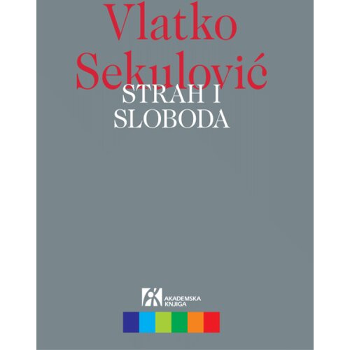 Akademska Knjiga Vlatko Sekulović - Strah i sloboda Slike