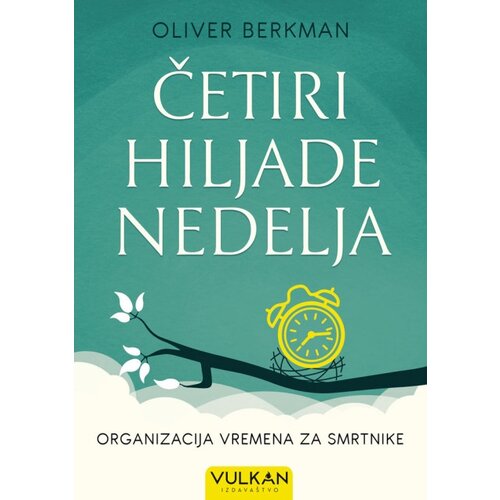 Vulkan Oliver Berkman Četiri hiljade nedelja: Organizacija vremena za obične smrtnike ( 28186 ) Slike