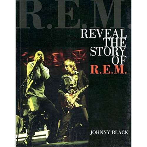 Publishers Group (PGUK) Johnny Black - Reveal, The Story Of R.E.M. Slike
