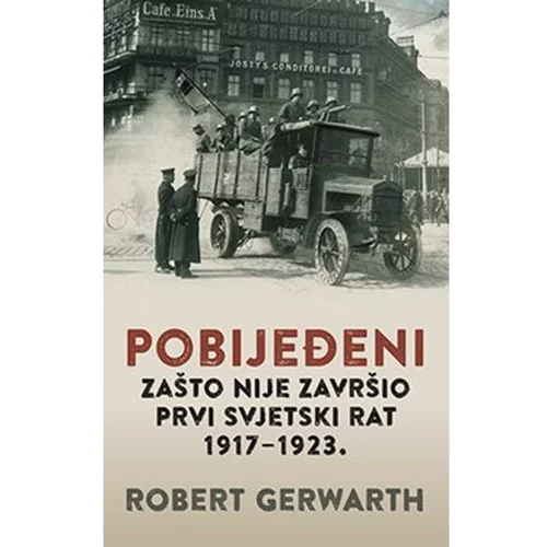 Vuković&Runjić Pobijeđeni - Zašto nije završio Prvi svjetski rat, 1917-1923., Robert Gerwarth