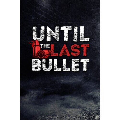  until the last bullet (pc) steam key global Cene