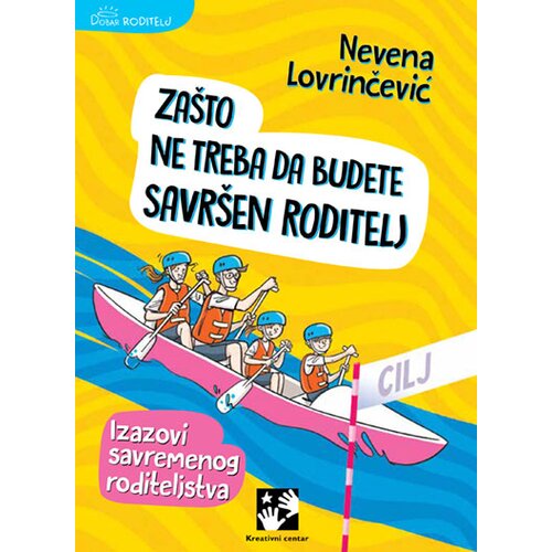 Kreativni Centar Nevena Lovrinčević - Za&amp;scaron;to ne treba da budete savr&amp;scaron;en roditelj: Izazovi savremenog roditeljstva Slike